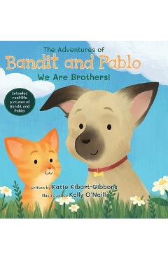 Coperta cărții 'The Adventures of Bandit and Pablo: We Are Brothers! - Katie Kibort-gibbons'