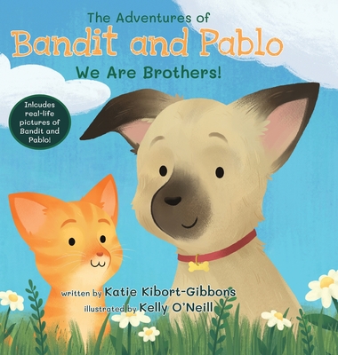 The Adventures of Bandit and Pablo: We Are Brothers! - Katie Kibort-gibbons