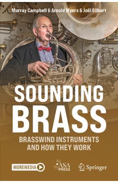 Coperta cărții 'Sounding Brass: Brasswind Instruments and How They Work - Murray Campbell'