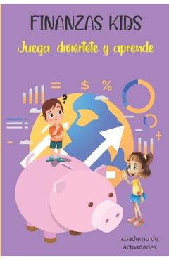 Coperta cărții 'FINANZAS KIDS Juega, diviértete y aprende. Cuaderno de Actividades: Cuaderno de educación financiera para niños con'