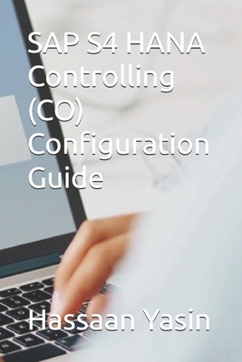 SAP S4 HANA Controlling (CO) Configuration Guide - Hassaan Yasin