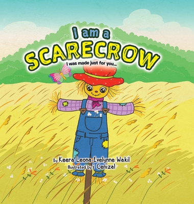 I Am a Scarecrow: I was made just for you... - Keera Leona Evelynne Wakil
