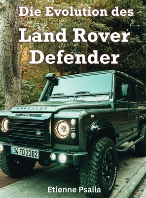 Die Evolution Des Land Rover Defender - Etienne Psaila
