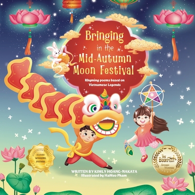 Bringing in the Mid-Autumn Moon Festival: Rhyming poems based on Vietnamese Legends - Kimly Hoang-nakata