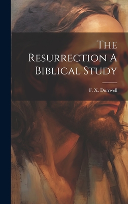 The Resurrection A Biblical Study - F. X. Durrwell