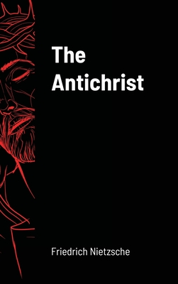 The Antichrist - Friedrich Nietzsche