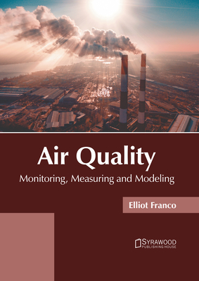 Air Quality: Monitoring, Measuring and Modeling - Elliot Franco