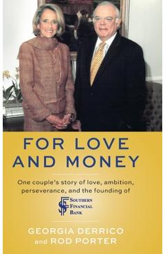 Coperta cărții 'For Love and Money: One couple's story of love, ambition, perseverance, and the founding of Southern Financial Bank -'
