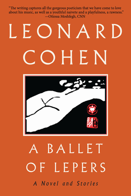 A Ballet of Lepers: A Novel and Stories - Leonard Cohen