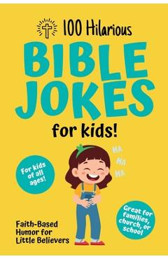 100 Hilarious Bible Jokes for Kids: Faith-Based Humor for Little Believers: Christian Joke Book for Children Clean Bible Humor for Church, Home, or Sc - Lenny Strummer