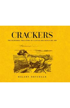 Coperta cărții 'Crackers: The Incredible True Story of a Little Dog with a Big Job - Hilary Drysdale'