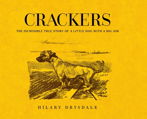 Coperta cărții 'Crackers: The Incredible True Story of a Little Dog with a Big Job - Hilary Drysdale'