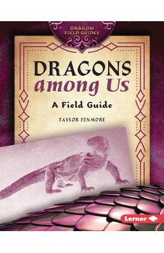 Coperta cărții 'Dragons Among Us: A Field Guide - Taylor Fenmore'