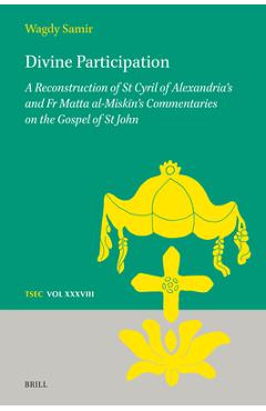 Coperta cărții 'Divine Participation: A Reconstruction of St Cyril of Alexandria's and Fr Matta Al-Miskīn's Commentaries on the Gospel'