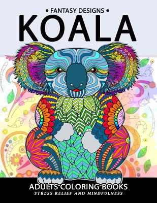 Koala Adults Coloring Book: Stress-relief Coloring Book For Grown-ups - 
