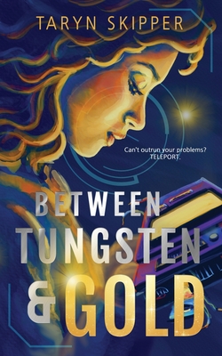 Coperta cărții 'Between Tungsten and Gold - Taryn Skipper'