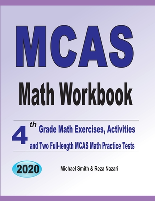 Coperta cărții 'MCAS Math Workbook: 4th Grade Math Exercises, Activities, and Two Full-Length MCAS Math Practice Tests - Michael Smith'