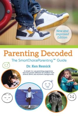 Parenting Decoded: The Smart Choice Parenting Guide - Ken Resnick