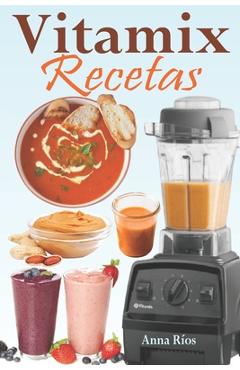 Coperta cărții 'Vitamix Recetas: Recetas fáciles basadas en alimentos integrales para un rejuvenecimiento total de su salud y máxima'