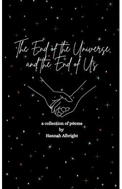 Coperta cărții 'The End of the Universe and the End of Us - Hannah Albright'