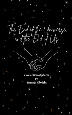 Coperta cărții 'The End of the Universe and the End of Us - Hannah Albright'