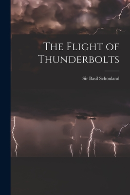 The Flight of Thunderbolts - Basil Schonland