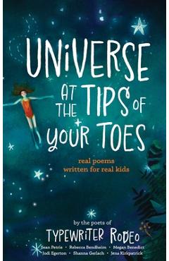 Poza produsului Universe at the Tips of Your Toes: real poems written for real kids - Sean Petrie