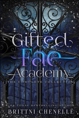 Gifted Fae Academy: The Complete Series - Brittni Chenelle