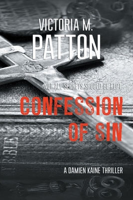 Confession of Sin: Not All Secrets Should Be Kept - Victoria M. Patton