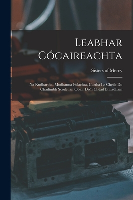 Leabhar Cócaireachta: Na Rudhartha, Modhanna Fulachta, Curtha Le Chéile Do Chailínibh Scoile, an Obair Do'n Chéad Bhliadhain - Ireland) Sisters Of Mercy (callan