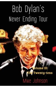 Poza produsului Bob Dylan's Never Ending Tour: Volume III The Twenty-tens - Mike Johnson