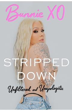 Poza produsului Stripped Down: Unfiltered and Unapologetic - 