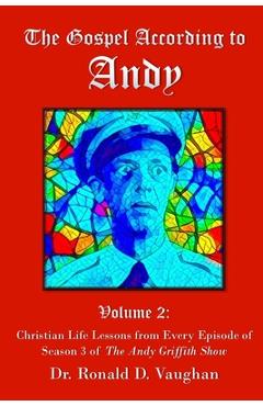 Coperta cărții 'The Gospel According to Andy, Volume 2: Christian Life Lessons from Every Episode of Season 3 of The Andy Griffith Show'
