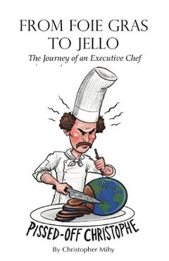Coperta cărții 'From Foie Gras to Jello - Christopher Mihy'