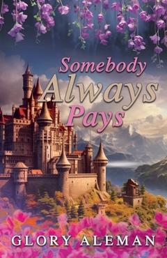 Coperta cărții 'Somebody Always Pays - Glory Aleman'