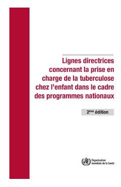Coperta cărții 'Lignes Directrices Concernant La Prise En Charge de la Tuberculose Chez l'Enfant Dans Le Cadre Des Programmes Nationaux'
