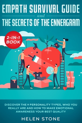 Empath Survival Guide and The Secrets of The Enneagram 2-in-1 Book: Discover The 9 Personality Types, Who You Really Are and How to Make Emotional Awa - Helen Stone