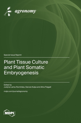 Plant Tissue Culture and Plant Somatic Embryogenesis - Justyna Lema-rumińska