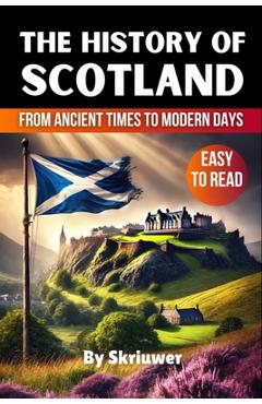 Poza produsului The History of Scotland Book: From Ancient Times to Modern Days - 