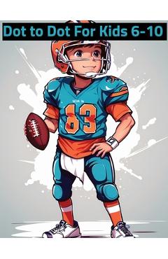 Coperta cărții 'Dot To Dot Sports Fun Activity Book For Kids Ages 6 7 8 9 10 - Svekula Arts'