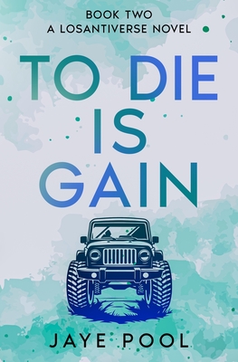 To Die Is Gain - Jaye Pool