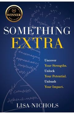 Coperta cărții 'Something Extra: Uncover Your Strengths. Unlock Your Potential. Unleash Your Impact. - Lisa Nichols'