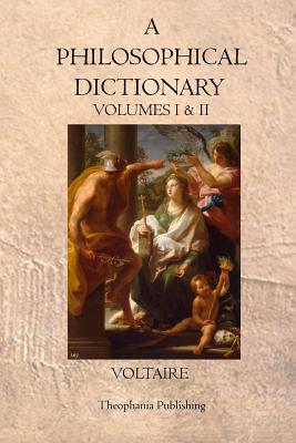 A Philosophical Dictionary: Volumes I & II -