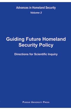 Coperta cărții 'Guiding Future Homeland Security Policy Directions for Scientific Inquiry: Advances in Homeland Security, Vol. 2 -'
