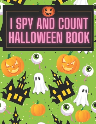 I Spy and Count Halloween Book: A Fun Interactive Guessing Halloween Game Gift - Spooky Halloween Activity Book For Preschoolers & Toddlers. Best Hall - Halloween Art