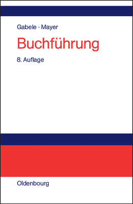 Buchführung: Einführung in Die Buchhaltung Und Jahresabschlusserstellung - Eduard Gabele