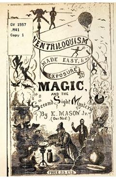 Coperta cărții 'Ventriloquism made Easy & an exposure of Magic and the Second Sight Mystery - E. Mason'