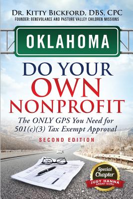 Oklahoma Do Your Own Nonprofit: The Only GPS You Need For 501c3 Tax Exempt Approval - Kitty Bickford