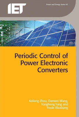 Periodic Control of Power Electronic Converters - Keliang Zhou