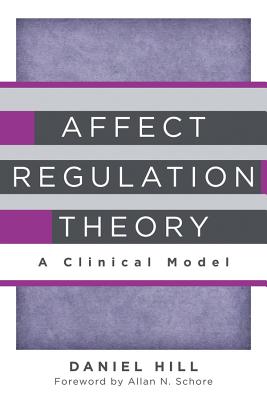 Affect Regulation Theory: A Clinical Model - Daniel Hill